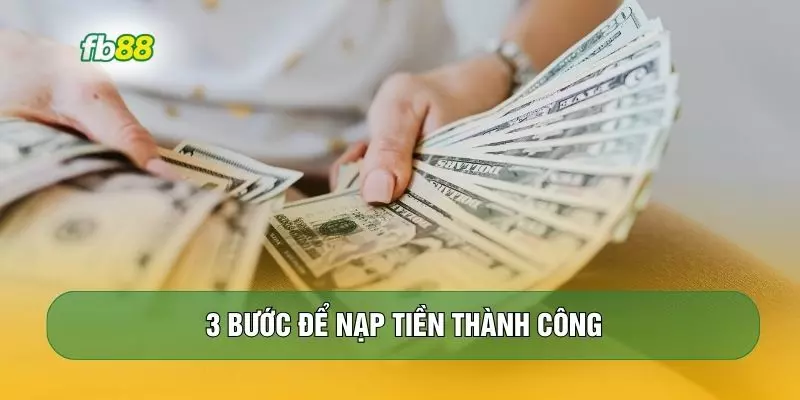 3 bước để nạp tiền thành công