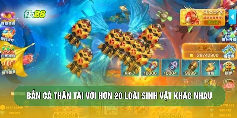 Bắn cá Thần Tài với hơn 20 loài sinh vật khác nhau