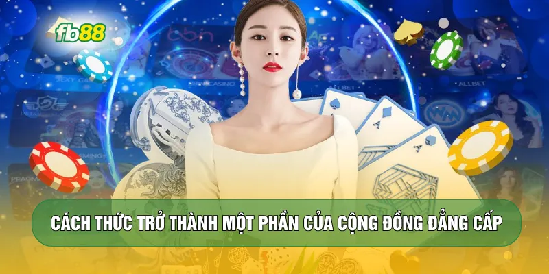 Cách thức trở thành một phần của cộng đồng đẳng cấp