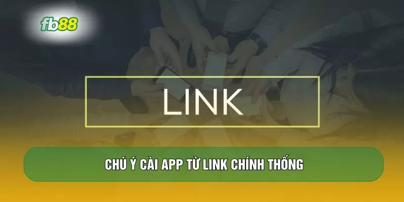 Chú ý cài app từ link chính thống