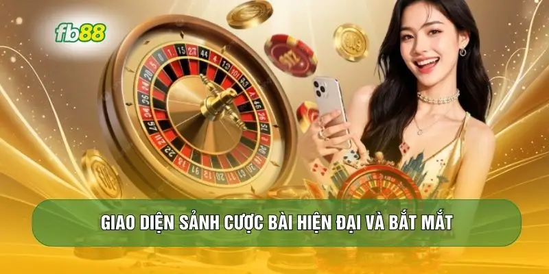 Giao diện sảnh cược bài hiện đại và bắt mắt