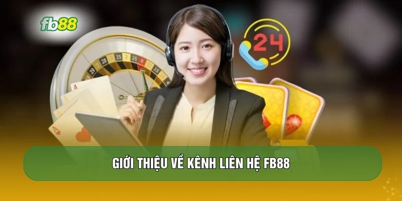 Giới thiệu về kênh liên hệ FB88 