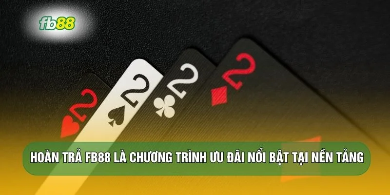 Hoàn trả FB88 là chương trình ưu đãi nổi bật tại nền tảng