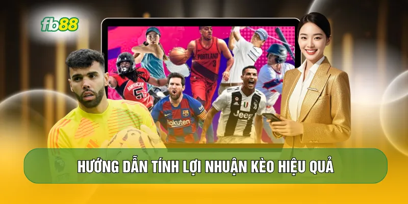Hướng dẫn tính lợi nhuận kèo hiệu quả