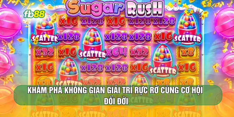Khám phá không gian giải trí rực rỡ cùng cơ hội đổi đời