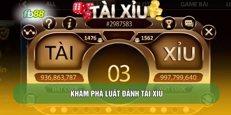 Khám phá luật đánh tài xỉu