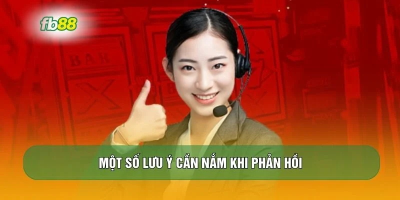 Một số lưu ý cần nắm khi phản hồi 