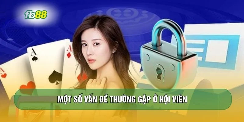 Một số vấn đề thường gặp ở hội viên 