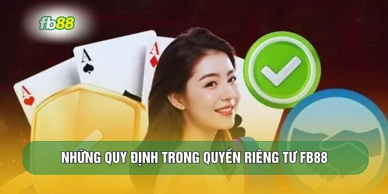 Những quy định trong quyền riêng tư FB88 