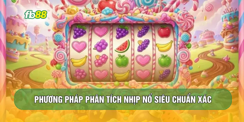 Phương pháp phân tích nhịp nổ siêu chuẩn xác