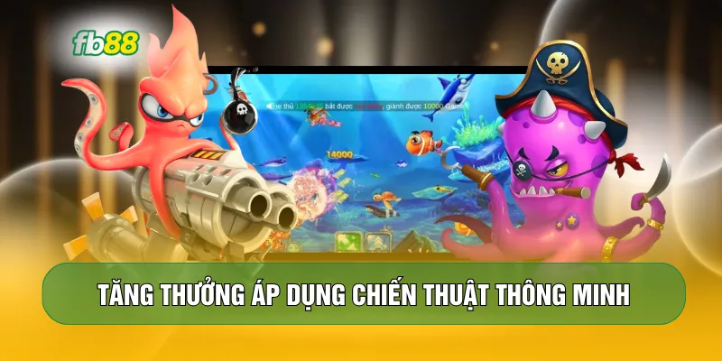 Tăng thưởng áp dụng chiến thuật thông minh