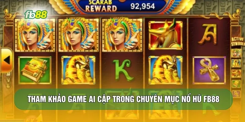 Tham khảo game Ai Cập trong chuyên mục nổ hũ FB88