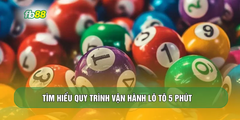 Tìm hiểu quy trình vận hành lô tô 5 phút 