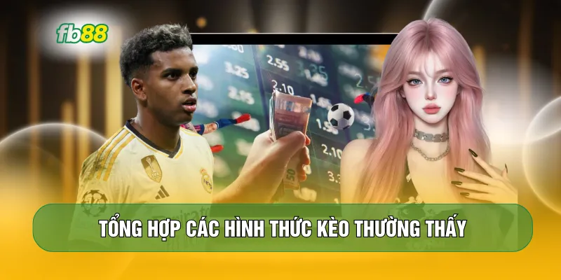 Tổng hợp các hình thức kèo thường thấy