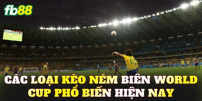 Các loại kèo ném biên World Cup phổ biến hiện nay