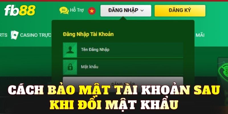 Cách bảo mật tài khoản sau khi đổi mật khẩu