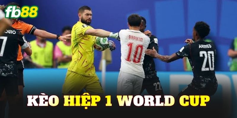 Kèo Hiệp 1 World Cup