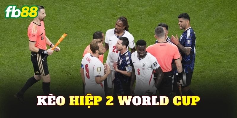 Kèo Hiệp 2 World Cup