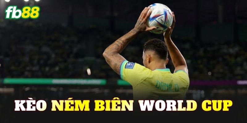 Kèo Ném Biên World Cup