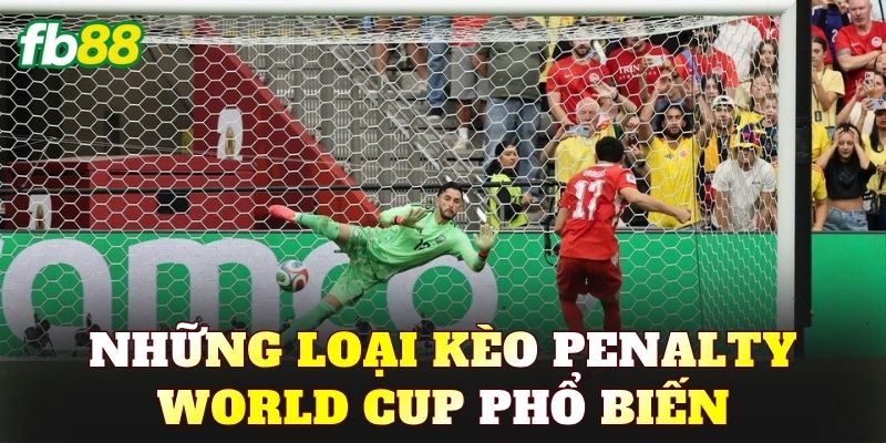 Những loại kèo penalty World Cup phổ biến