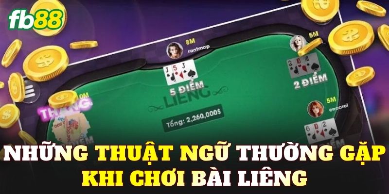 Những thuật ngữ thường gặp khi chơi bài Liêng