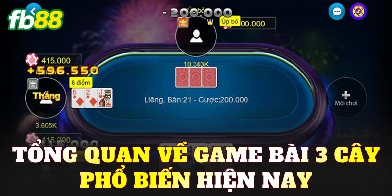 Tổng quan về game bài 3 Cây phổ biến hiện nay