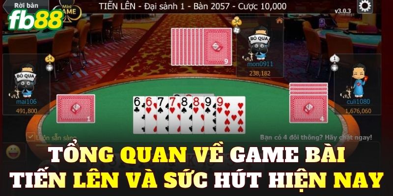 Tổng quan về game bài Tiến Lên và sức hút hiện nay